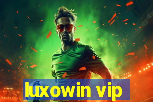 luxowin vip